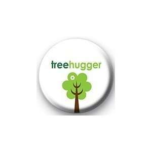  TREE HUGGER Pinback Button 1.25 Pin / Badge ~ Go Green 