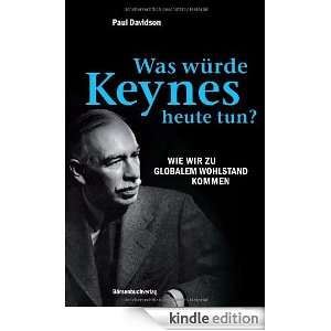Was würde Keynes heute tun? Wie wir zu globalem Wohlstand kommen 
