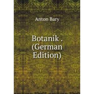 Botanik . (German Edition) Anton Bary  Books