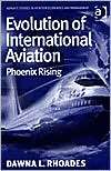 Evolution of International Aviation Phoenix Rising (Ashgate Studies 