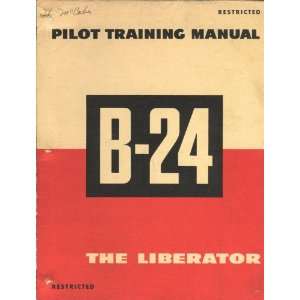   Consolidated B 24 Aircraft Pilot Training Manual: Consolidated: Books