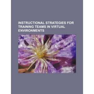  Instructional strategies for training teams in virtual 