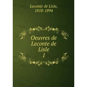   de Leconte de Lisle. 1 1818 1894 Leconte de Lisle  Books
