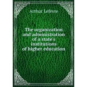   of a states institutions of higher education: Arthur Lefevre: Books