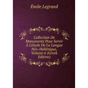   NÃ©o HellÃ©nique, Volume 6 (Greek Edition) Ã?mile Legrand Books