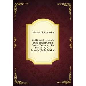   , Ed. by N. E. Lemaire (Latin Edition) Nicolas Eloi Lemaire Books