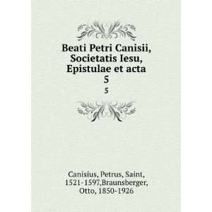  Beati Petri Canisii, Societatis Iesu, Epistulae et acta. 5 