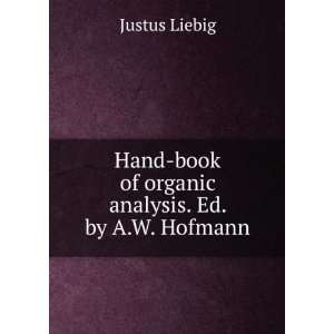    book of organic analysis. Ed. by A.W. Hofmann Justus Liebig Books