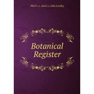   Register Phd F.r.s. And L.s. John Lindley  Books