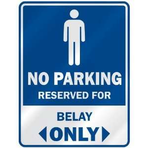   NO PARKING RESEVED FOR BELAY ONLY  PARKING SIGN