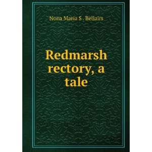  Redmarsh rectory, a tale Nona Maria S . Bellairs Books
