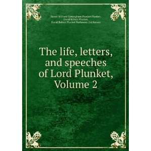 , and speeches of Lord Plunket, Volume 2: David Robert Plunket, David 