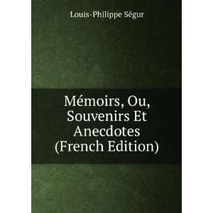   Et Anecdotes (French Edition) Louis Philippe SÃ©gur Books