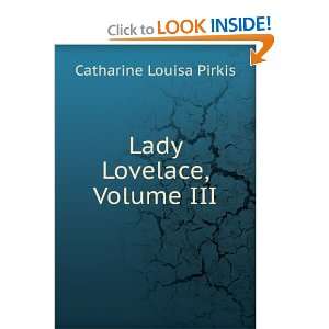  Lady Lovelace, Volume III: Catharine Louisa Pirkis: Books
