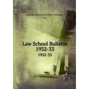   School Bulletin. 1932 33 La.) Loyola University (New Orleans Books