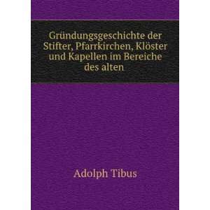   KlÃ¶ster und Kapellen im Bereiche des alten . Adolph Tibus Books