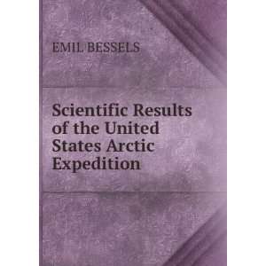  Results of the United States Arctic Expedition. EMIL BESSELS Books
