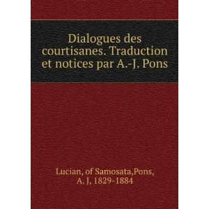  Dialogues des courtisanes. Traduction et notices par A. J 