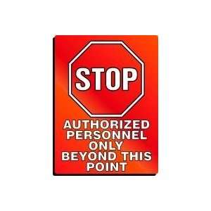 STOP AUTHORIZED PERSONNEL ONLY BEYOND THIS POINT Sign   24 x 18 .060 