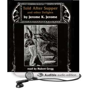  Told after Supper (Audible Audio Edition): Jerome K 