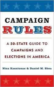 Campaign Rules A 50 State Guide to Campaigns and Elections in America 