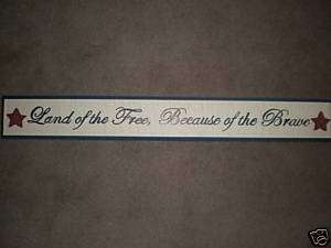Land of the Free, Because of the Brave Primitive Sign  