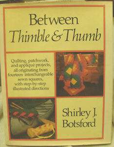 Between Thimble & Thumb Shirley Botsford 1979 Quilting 9780030175015 