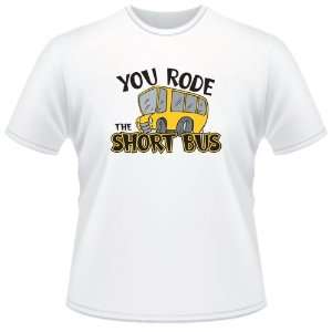  FUNNY T SHIRT  You Rode The Short Bus Toys & Games