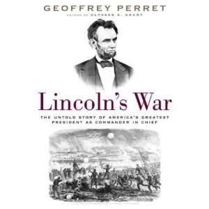  Lincolns War : The Untold Story of Americas Greatest 