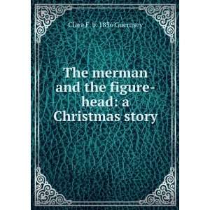  The merman and the figure head: a Christmas story: Clara F 