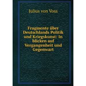   In blicken auf Vergangenheit und Gegenwart Julius von Voss Books
