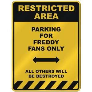  RESTRICTED AREA  PARKING FOR FREDDY FANS ONLY  PARKING 