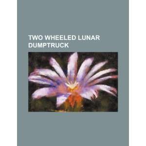    Two wheeled lunar dumptruck (9781234352615) U.S. Government Books