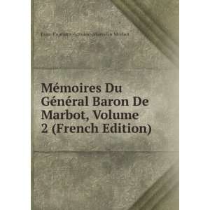 MÃ©moires Du GÃ©nÃ©ral Baron De Marbot, Volume 2 (French Edition 
