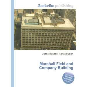   Marshall Field and Company Building Ronald Cohn Jesse Russell Books