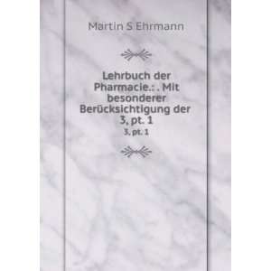   besonderer BerÃ¼cksichtigung der . 3, pt. 1: Martin S Ehrmann: Books