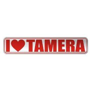   I LOVE TAMERA  STREET SIGN NAME