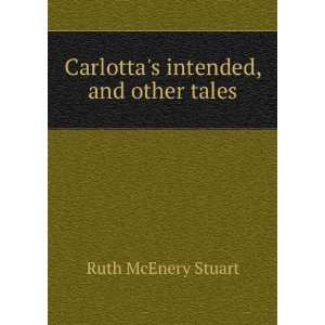  Carlottas intended, and other tales Ruth McEnery Stuart Books