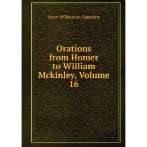   Homer to William Mckinley, Volume 16 Mayo Williamson Hazeltine Books