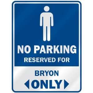   NO PARKING RESEVED FOR BRYON ONLY  PARKING SIGN