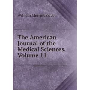   of the Medical Sciences, Volume 11 William Merrick Sweet Books