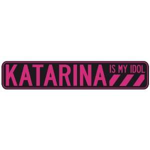   KATARINA IS MY IDOL  STREET SIGN