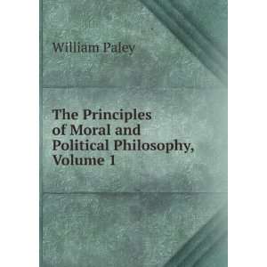   of Moral and Political Philosophy, Volume 1 William Paley Books