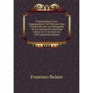   El 21 De Junio De 1903 (Spanish Edition) Francisco Bulnes Books