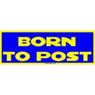  Born To Post Bumper Sticker: Automotive