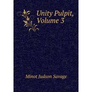  Unity Pulpit, Volume 3 Minot Judson Savage Books