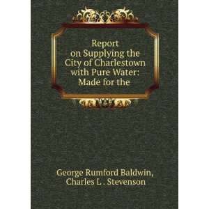 Report on Supplying the City of Charlestown with Pure Water Made for 