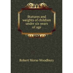   of children under six years of age Robert Morse Woodbury Books