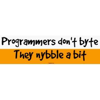  Programmers dont byte They nybble a bit Large Bumper 