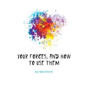  Your forces, and how to use them Mulford Prentice Books